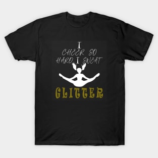 I Cheer So Hard I Sweat GLITTER T-Shirt